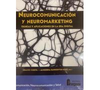 Neurocomunicación y neuromarketing: Teorías y aplicaciones en la era digital.: 7 (Comunicación, Neurocomunicación y Salud)