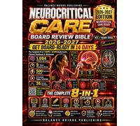 Neurocritical Care Board Review Bible 2026/2027: The Complete 8-in-1 ABPN + UCNS Study Guide, Clinical Handbook & Workbook with 1,594 Practice Encounters, 9 Timed Simulations, 500 Rapid-Recall Prompts