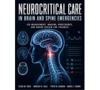 Neurocritical Care in Brain and Spine Emergencies: ICU Management, Imaging, Procedures, and Board Review for Trainees