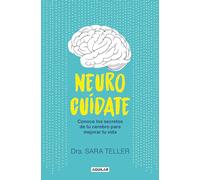 Neurocuídate: Conoce los secretos de tu cerebro para mejorar tu vida (Inspiración y creatividad)