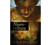 Neurocultura: Una cultura basada en el cerebro (Alianza Ensayo)