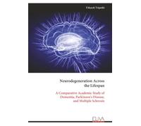 Neurodegeneration Across the Lifespan: A Comparative Academic Study of Dementia, Parkinson's Disease, and Multiple Sclerosis