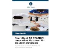 NeuroDent AR STATION: Innovative Plattform für die Zahnarztpraxis: Ein neuer Ansatz für virtuelle Prothetik und zahnmedizinische Ausbildung