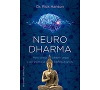 Neurodharma: Nueva ciencia, antigua sabiduría y siete prácticas de la felicidad suprema (Espiritualidad y vida interior)