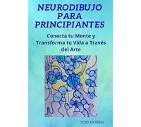 Neurodibujo Para Principiantes: Cómo relajar tu mente y activar tu creatividad con técnicas simples de dibujo y mindfulness: 1 (SERIE OSANA · Dibujar ... Emocional para Reducir Ansiedad y Estrés)