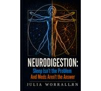Neurodigestion: Sleep Isn’t the Problem And Meds Aren’t the Answer