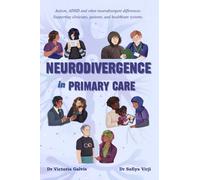 Neurodivergence in Primary Care: A Practical Guide for UK Healthcare Professionals - Autism, ADHD and other Neurodivergent differences: Supporting clinicians, patients, and healthcare systems.