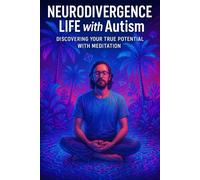 Neurodivergence LIFE with Autism Discovering Your True Potential with meditation