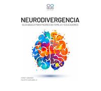 Neurodivergencia: Guía Básica para Familias y Educadores: Cómo entender y apoyar a personas autistas, TDAH, dislexicas, con discalculia y otras.