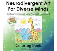 Neurodivergent Art for Diverse Minds: Nature Scenes and Cute Animals Coloring Book, ADHD, Autism