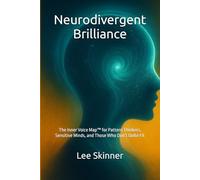 Neurodivergent Brilliance: The Inner Voice Map™ for Pattern Thinkers, Sensitive Minds, and Those Who Don’t Quite Fit (The Neurodivergent Brilliance Series)