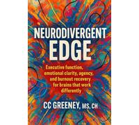 Neurodivergent Edge: Executive Function, Emotional Clarity, and Entrepreneurial Power for Brains That Work Differently (The NeuroEdge Series: Unlocking Focus, Clarity, and Power in a Distracted World)