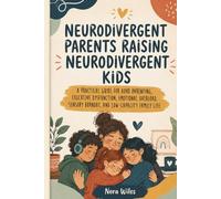 Neurodivergent Parents Raising Neurodivergent Kids: A Practical Guide for ADHD Parenting, Executive Dysfunction, Emotional Overload, Sensory Burnout, and Low-Capacity Family Life
