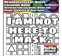 Neurodivergent Queer Coloring Book - Affirmation Coloring Book for Pride, Identity & Self-Love: Bold affirmations and illustrations designed to ... in a world that often misunderstands us.