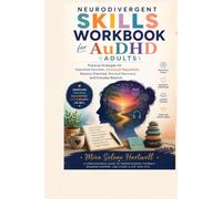 Neurodivergent Skills Workbook For AuDHD Adults: Practical Strategies for Executive Function, Emotional Regulation, Sensory Overload, Burnout Recovery, and Everyday Balance