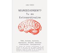 NEURODIVERGENT? Tu es Extraordinaire: TDAH, Autisme, Dyslexie, Dépression, Anxiété, Handicap Intellectuel, Schizophrénie