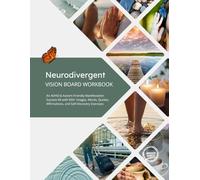 Neurodivergent Vision Board Workbook: An ADHD & Autism-Friendly Manifestation Success Kit with 650+ Images, Words, Quotes, Affirmations, and ... (Vision Board Books to Manifest Your Dreams)