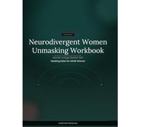 Neurodivergent Women Unmasking Workbook: Reclaim Energy, Reclaim Self: Masking Detox for ADHD Women