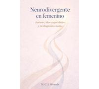 Neurodivergente en femenino: Autismo, altas capacidades y mi diagnóstico tardío