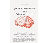 ¿NEURODIVERGENTE? Eres Extraordinario: TDAH, Autismo, Dislexia, Depresión, Ansiedad, Discapacidad Intelectual, Esquizofrenia