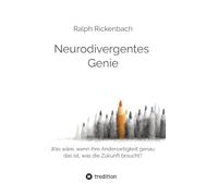 Neurodivergentes Genie: Was wäre, wenn Ihre Andersartigkeit genau das ist, was die Zukunft braucht?