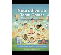 Neurodiverse Team Games: Communication and Confidence Building games for ND People of all ages.