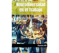 Neurodiversidad en el Trabajo: Hacia una Inclusión Efectiva