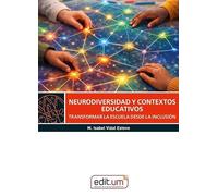 NEURODIVERSIDAD Y CONTEXTOS EDUCATIVOS.: Transformar la escuela desde la inclusión: 32 (Editum Educar y Aprender)