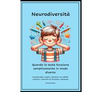 Neurodiversità: Quando la testa funziona semplicemente in modo diverso