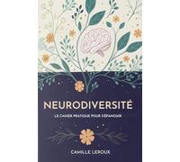 Neurodiversité: Le Cahier Pratique Pour S'Épanouir