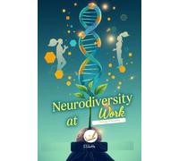 Neurodiversity at Work: A Neurodivergent’s Guide to Workplace Success with ADHD, Autism & Anxiety (The Mindful Modernity Series)