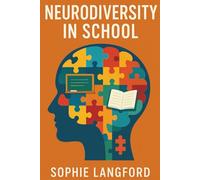 Neurodiversity in School: Strategies and Activities to Excel in the Classroom and Beyond
