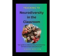 Neurodiversity in the Classroom: Manual for Addressing the Learning Needs of Neurodivergent Learners (Neurodiversity Teaching Resources)