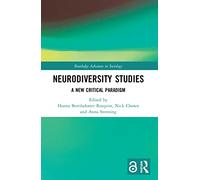 Neurodiversity Studies: A New Critical Paradigm (Routledge Advances in Sociology)