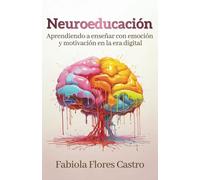 Neuroeducación: Aprendiendo a enseñar con emoción y motivación en la era digital