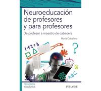 Neuroeducación de profesores y para profesores: De profesor a maestro de cabecera (Psicología)