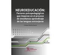 Neuroeducación: Factores psicopedagógicos que imperan en el proceso de enseñanza-aprendizaje de las lenguas extranjeras (Tecnología, traducción y cultura)