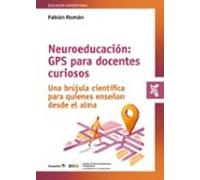 Neuroeducación: Gps Para Docentes Curiosos