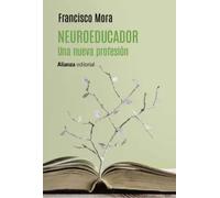 Neuroeducador. Una nueva profesión | Francisco Mora