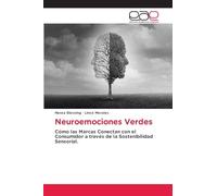 Neuroemociones Verdes: Co¿mo las Marcas Conectan con el Consumidor a trave¿s de la Sostenibilidad Sensorial.