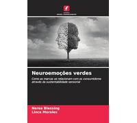 Neuroemoções verdes: Como as marcas se relacionam com os consumidores através da sustentabilidade sensorial