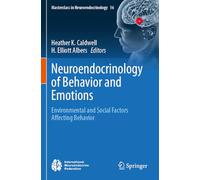Neuroendocrinology of Behavior and Emotions: Environmental and Social Factors Affecting Behavior: 16 (Masterclass in Neuroendocrinology)