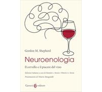Neuroenologia. Il cervello e il piacere del vino (Scienze della vita)