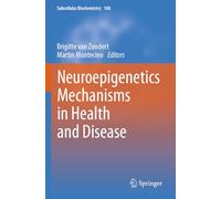 Neuroepigenetics Mechanisms in Health and Disease: 108 (Subcellular Biochemistry)