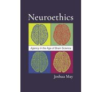 Neuroethics: Agency in the Age of Brain Science