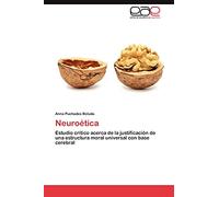 Neuroética: Estudio crítico acerca de la justificación de una estructura moral universal con base cerebral