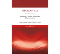 Neuroetica. Interpretare e orientare la rivoluzione delle neuroscienze
