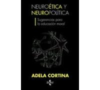 Neuroetica Y Neuropolitica Sugerencias Para La Educacion Moral