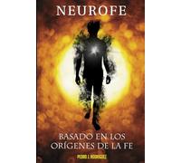 Neurofe: Basado en los orígenes de la fe