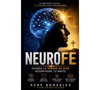 NEUROFE: Cómo la verdad de Dios reconfigura tu mente, sana tus emociones y transforma tu vida: 18 (La Psicología del Creyente)
